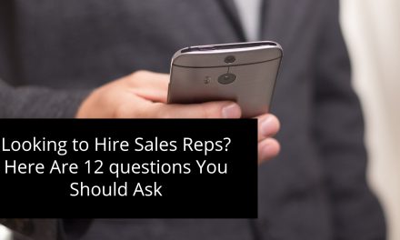 Looking to Hire Sales Reps? Here Are 12 Questions You Should Ask