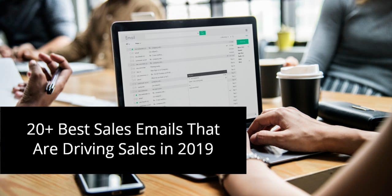 20+ Best Sales Emails That Are Driving Sales in 2019