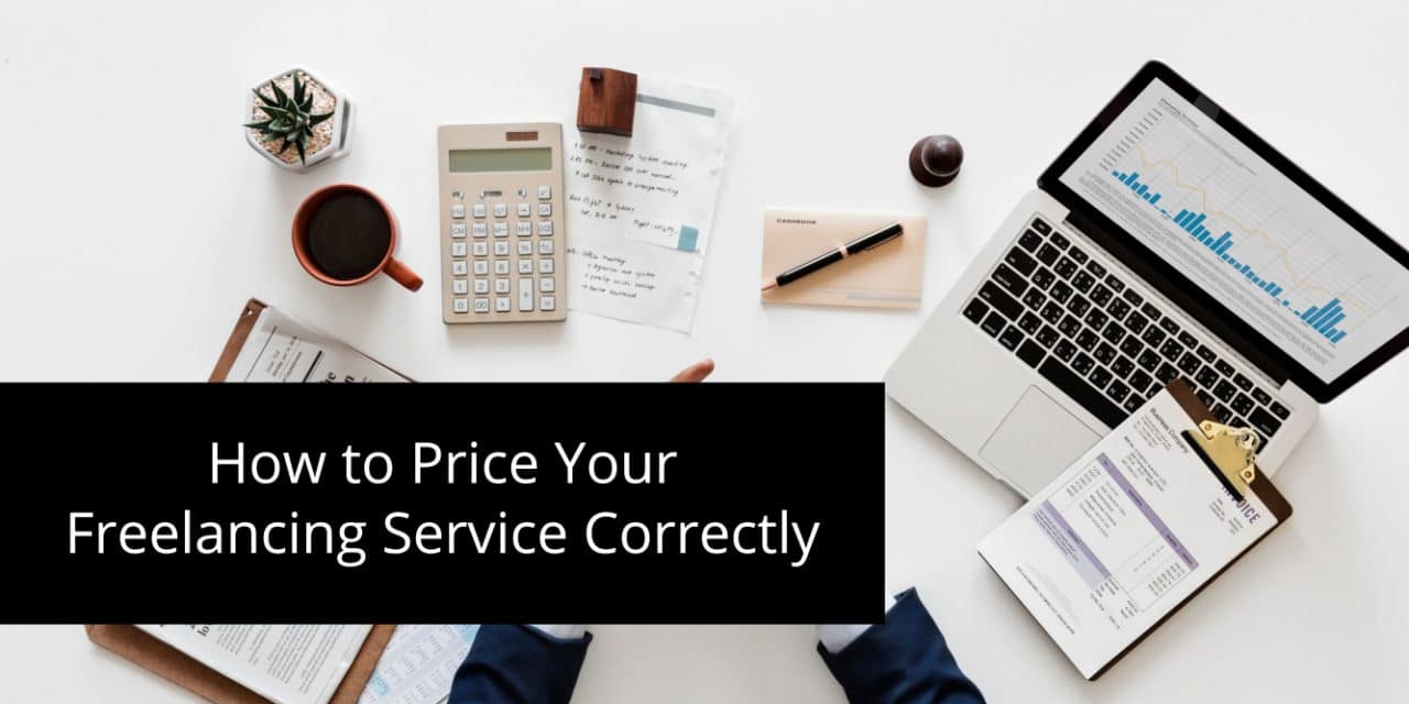 How to Price Your Freelancing Service Correctly