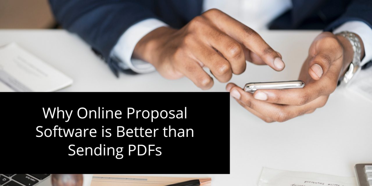 Why Online Proposal Software is Better than Sending PDFs