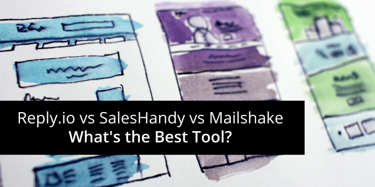 Reply.io vs SalesHandy vs Mailshake – What’s the Best Tool?