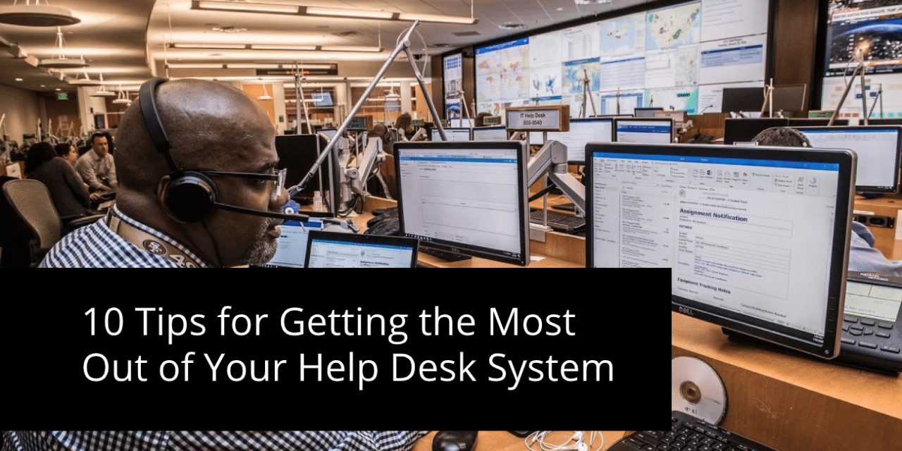 10 Tips for Getting the Most out of Your Help Desk System