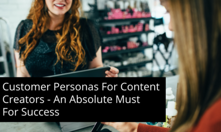 Customer Personas For Content Creators – An Absolute Must For Success