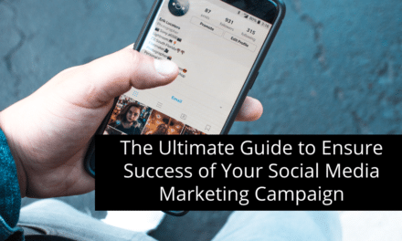 The Ultimate Guide to Ensure Success of Your Social Media Marketing Campaign