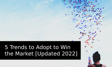 5 Trends to Adopt to Win the Market [Updated 2022]