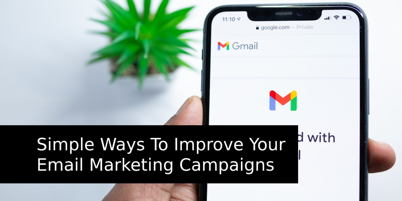 Simple Ways To Improve Your Email Marketing Campaigns