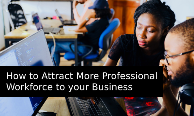 How to Attract More Professional Workforce to your Business