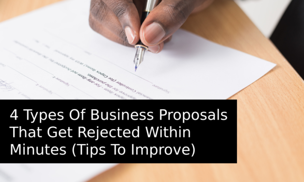 4 Types Of Business Proposals That Get Rejected Within Minutes (Tips To Improve)