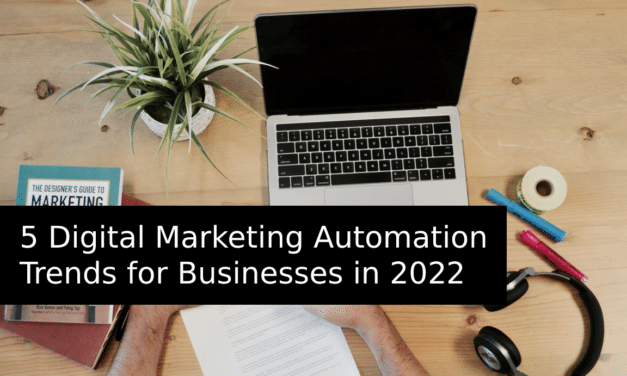 5 Digital Marketing Automation Trends for Businesses in 2022