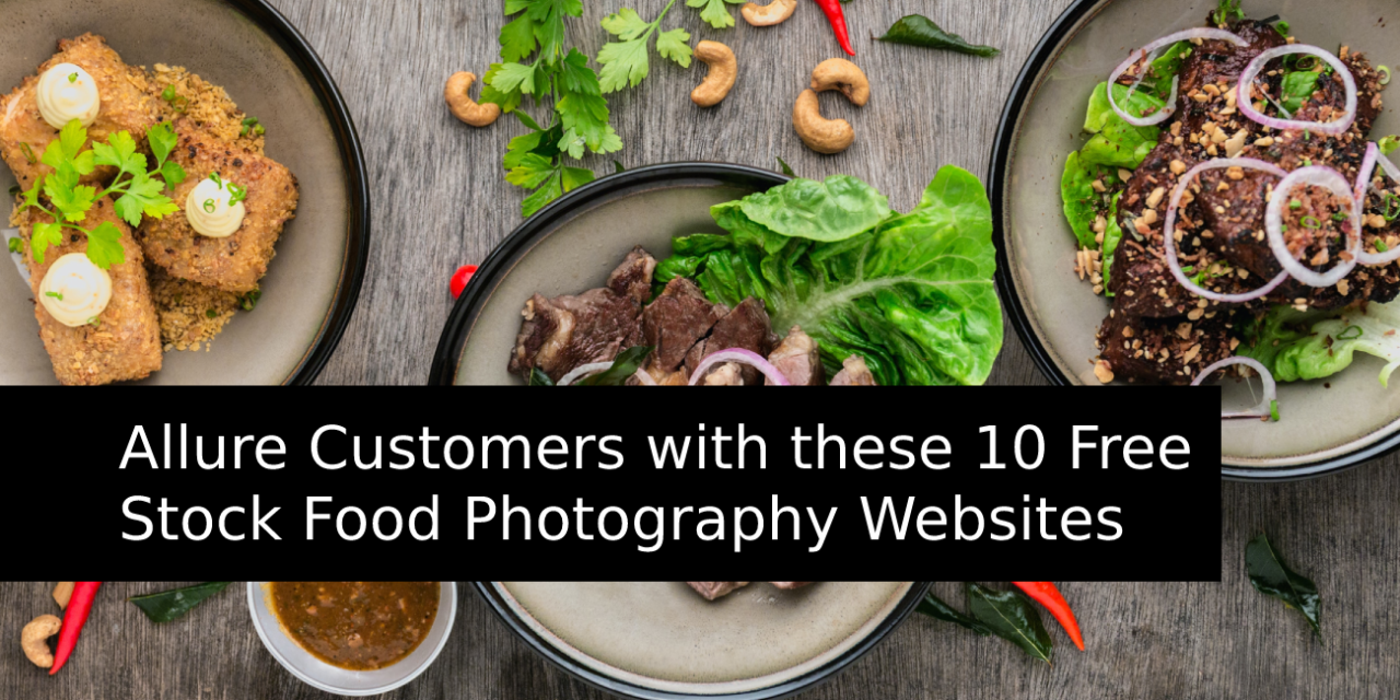 Allure Customers with these 10 Free Stock Food Photography Websites