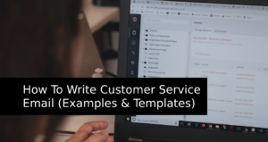 How To Write Customer Service Email (Examples & Templates)