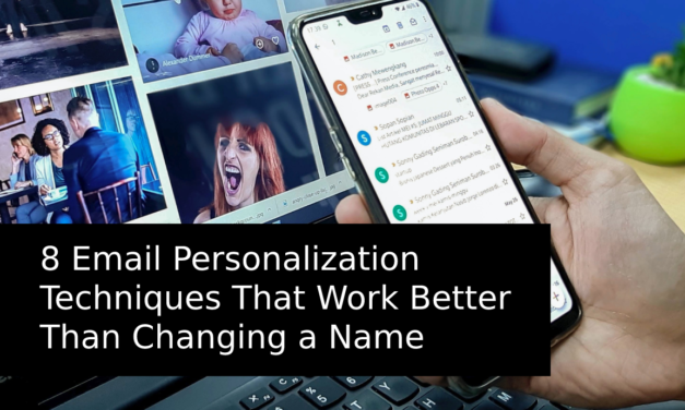 8 Email Personalization Techniques That Work Better Than Changing a Name