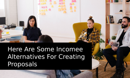 Here Are Some Incomee Alternatives For Creating Proposals