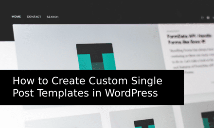 How to Create Custom Single Post Templates in WordPress
