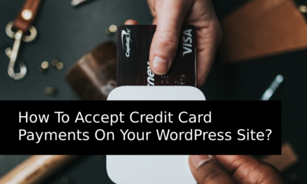 How To Accept Credit Card Payments On Your WordPress Site?