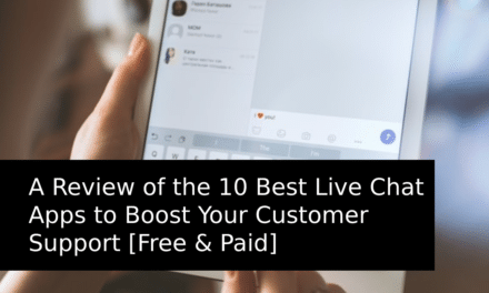 A Review of the 10 Best Live Chat Apps to Boost Your Customer Support [Free & Paid]