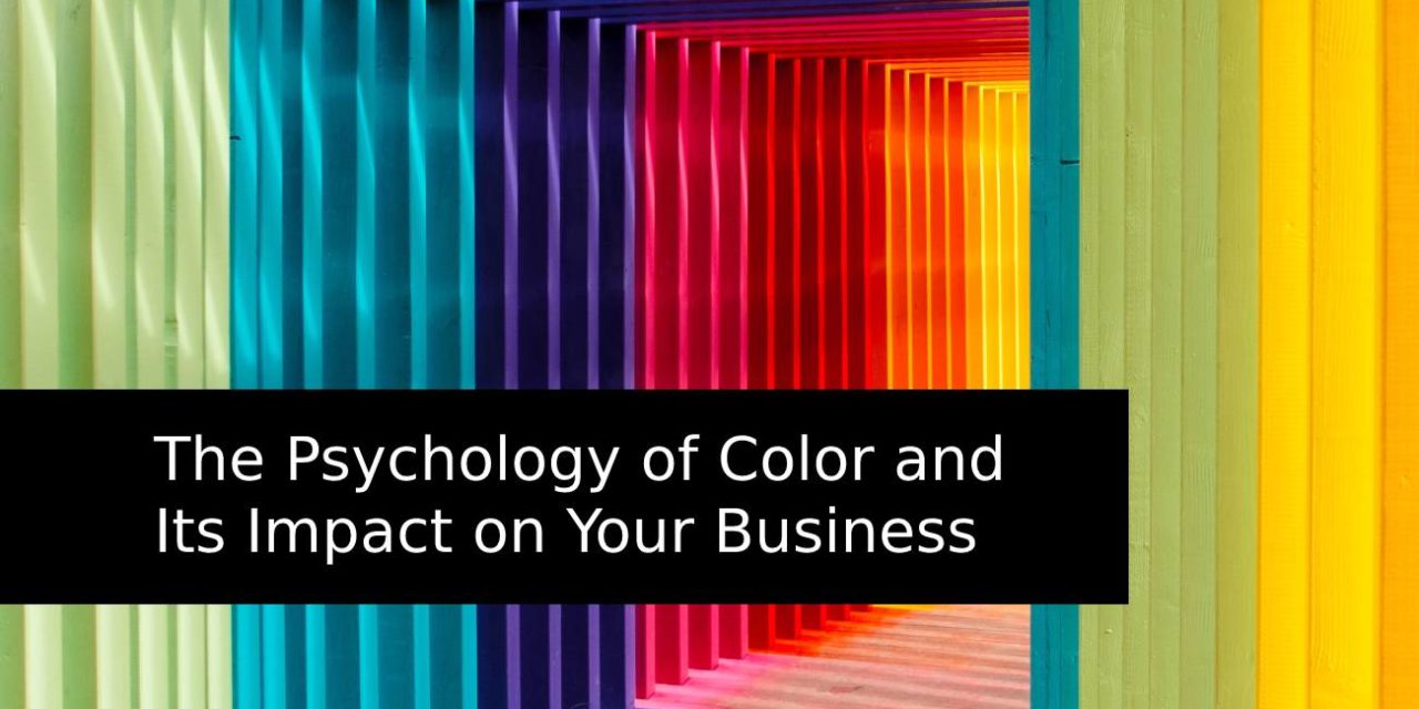 The Psychology of Color and Its Impact on Your Business