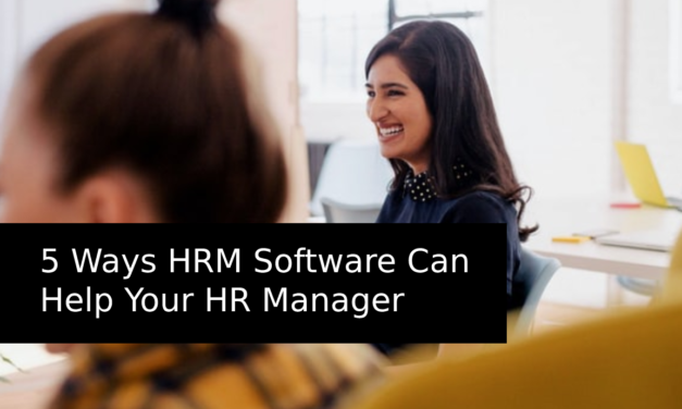 5 Ways HRM Software Can Help Your HR Manager