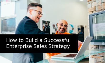 How to Build a Successful Enterprise Sales Strategy