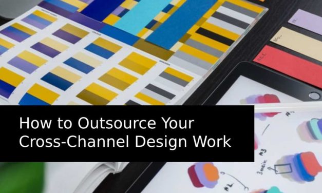 How to Outsource Your Cross-Channel Design Work
