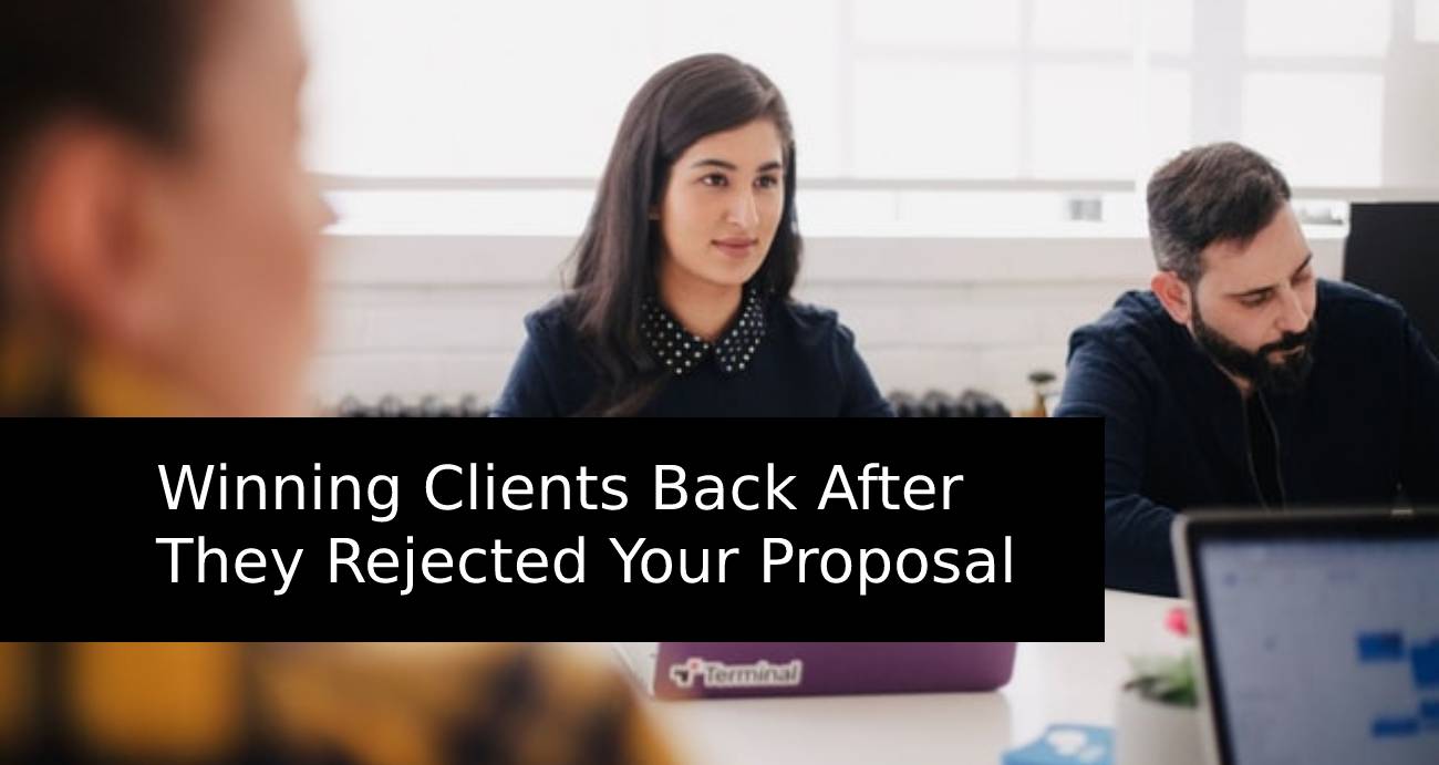 Winning Clients Back After They Rejected Your Proposal