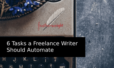 6 Tasks a Freelance Writer Should Automate