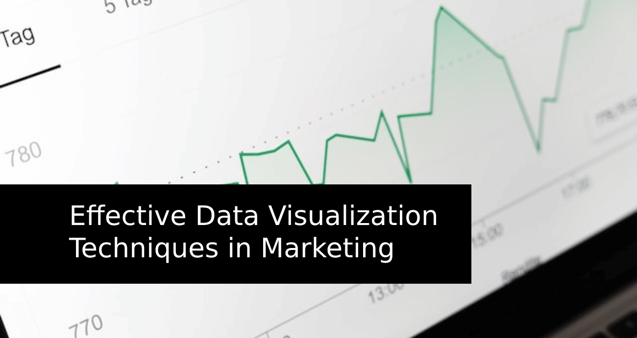 Effective Data Visualization Techniques in Marketing