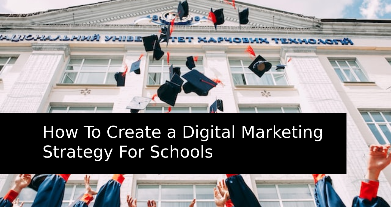 How To Create a Digital Marketing Strategy For Schools