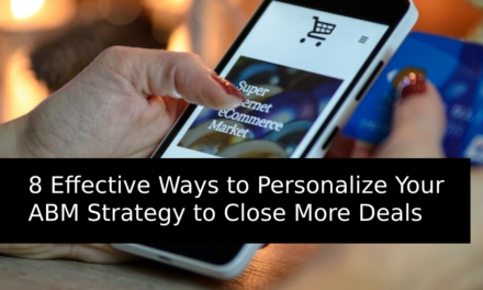 8 Effective Ways to Personalize Your ABM Strategy to Close More Deals