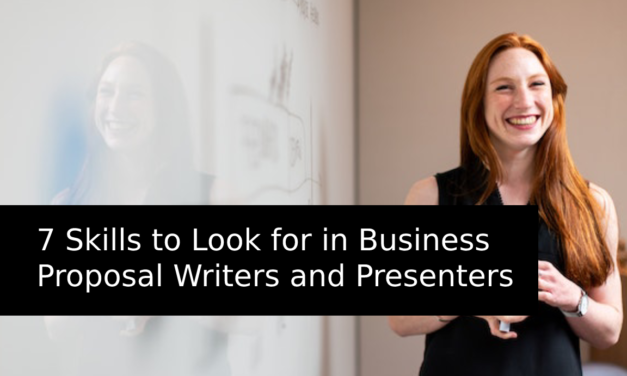 7 Skills to Look for in Business Proposal Writers and Presenters