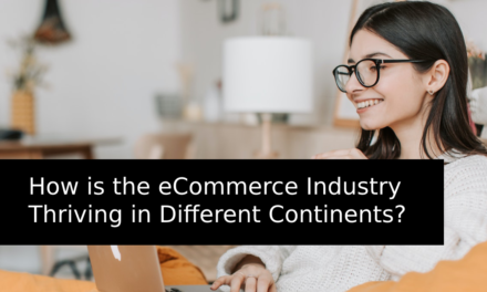 How is the eCommerce Industry Thriving in Different Continents?