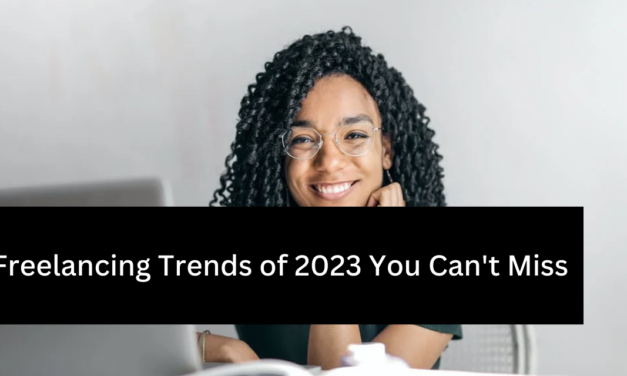 Freelancing Trends of 2023 You Can’t Miss 