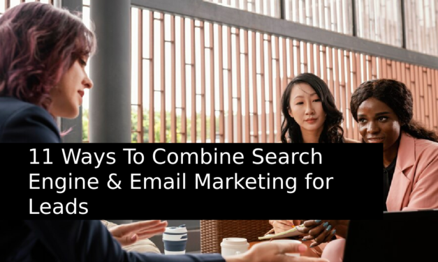 11 Ways To Combine Search Engine & Email Marketing for Leads