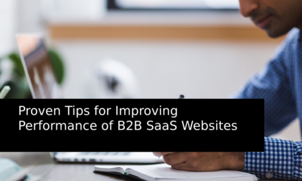 Proven Tips for Improving Performance of B2B SaaS Websites￼￼