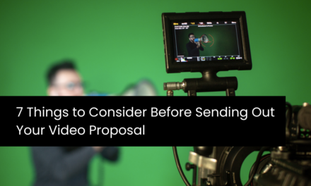 7 Things to Consider Before Sending Out Your Video Proposal 