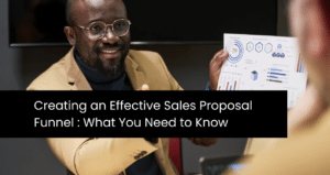 Creating an Effective Sales Proposal Funnel : What You Need to Know