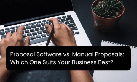Proposal Software vs. Manual Proposals: Which One Suits Your Business Best?