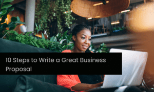 10 Steps to Write a Great Business Proposal