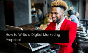How to Write a Digital Marketing Proposal {Template Included}
