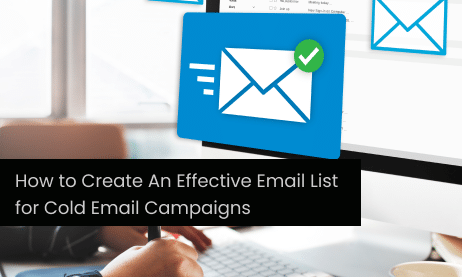 How to Create An Effective Email List for Cold Email Campaigns