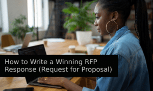 How to Write a Winning RFP Response (Request for Proposal)