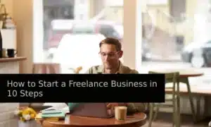 How to Start a Freelance Business in 10 Steps