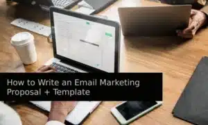 How to Write an Email Marketing Proposal + Template