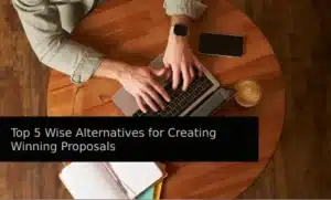 Top 5 Wise Alternatives for Creating Winning Proposals