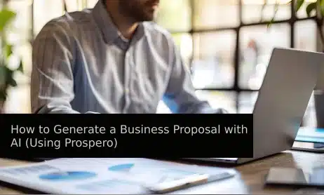 How to Generate a Business Proposal with AI (Using Prospero)