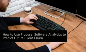 How to Use Proposal Software Analytics to Predict Future Client Churn