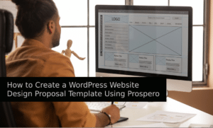 How to Create a WordPress Website Design Proposal Template Using Prospero