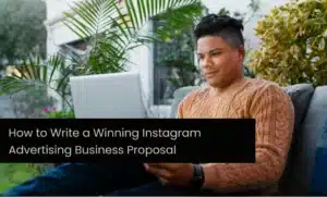 How to Write a Winning Instagram Advertising Business Proposal How to Write a Winning Instagram Advertising Business Proposal